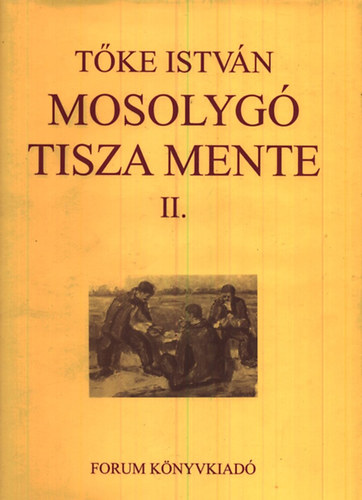 Mosolyg Tisza mente II. - Anekdotk, trtnetek
