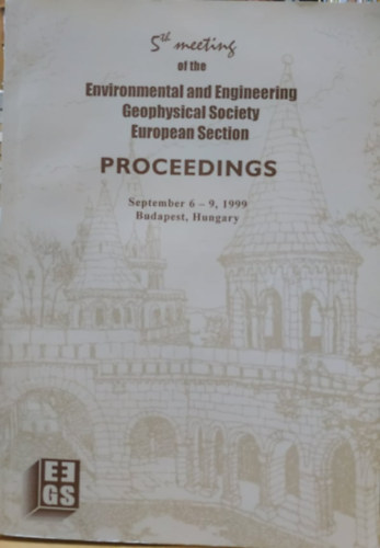 Magyar Geofizikusok Egyeslete Ver Lszl - 5th meeting of the Environmental and Engineering Geophysical Society European Section - Proceeding September 6-9, 1999