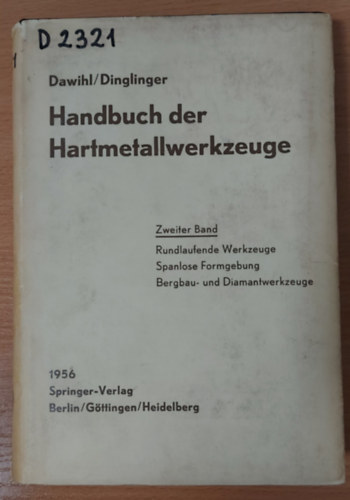 Handbuch der Hartmetallwerkzeuge: Eine Anleitung f�r die Werkstatt und f�r Fachschulen - Zweiter Band: Rundlaufende Werkzeuge,