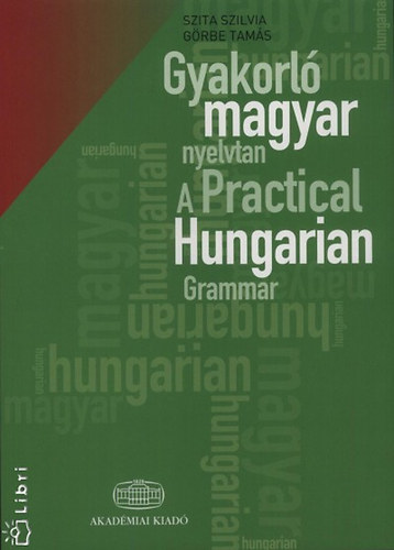 Gyakorl magyar nyelvtan - A Practical Hungarian Grammar
