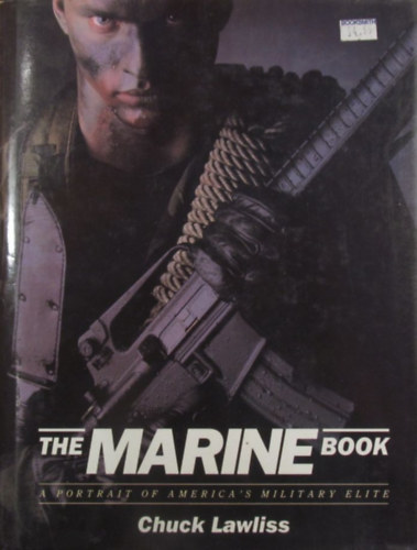 Chuck Lawliss - The Marine Book. A Portrait of America's Military Elite