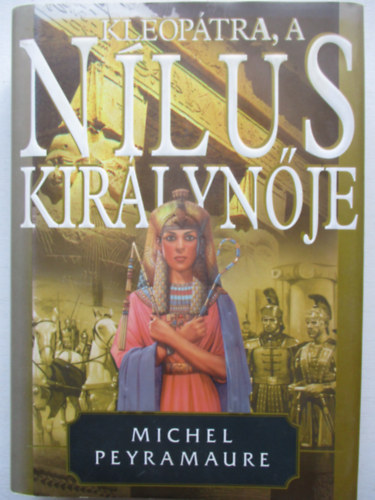 Michel Peyramaure - Kleop�tra, a N�lus kir�lyn�je