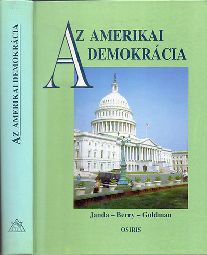 Kenneth Janda; Jeffrey M. Berry; Jerry Goldman - Az amerikai demokrcia
