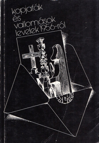 Kopjafk s vallomsok-levelek 1956-rl