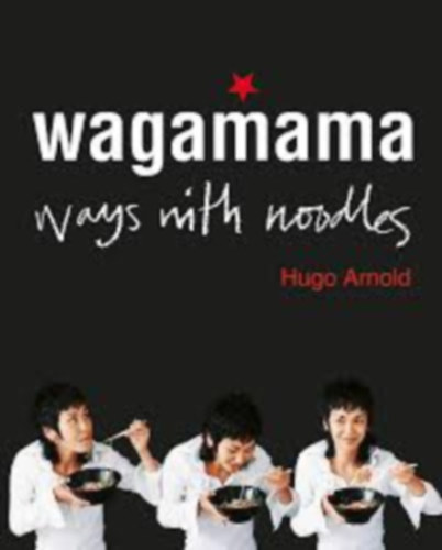 Hugo Arnold - Wagamama Ways With Noodles