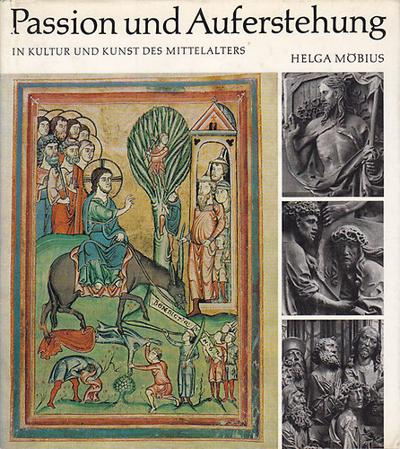 Passion und Auferstehung in Kultur und Kunst des Mittelalters