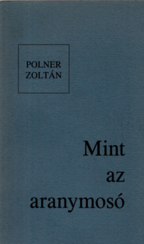 Polner Zoltn - Mint az aranymos