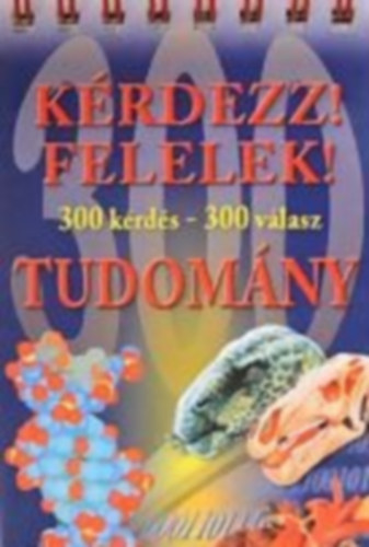 Berek Lszl  (szerkeszt) - Krdezz! Felelek! - Tudomny (300 krds - 300 vlasz)