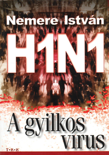 Nemere Istvn - H1N1 - A gyilkos vrus