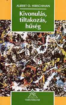 A. O. Hirschman - Kivonul�s, tiltakoz�s, h�s�g