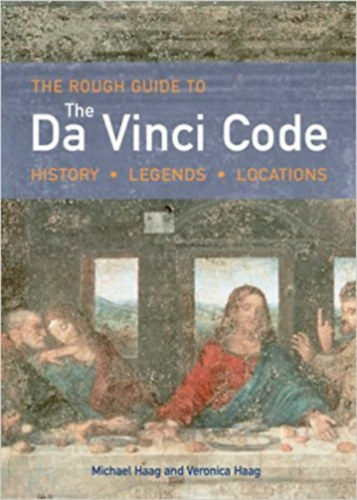 Michael & Veronica Haag - The Rough Guide to The Da Vinci Code (history, legends, locations)