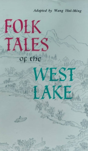 Folk Tales of the West Lake (Trtnetek a Nyugati-t melll - angol nyelv)