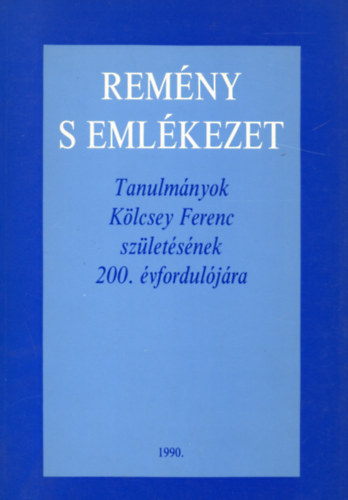 Remny s emlkezet (Tanulmnyok Klcsey Ferenc szletsnek 200....)