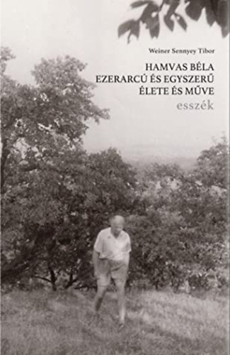 Hamvas B�la ezerarc� �s egyszer� �lete �s m�ve