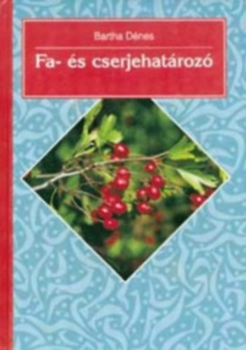 Bartha D�nes - Fa- �s cserjehat�roz�