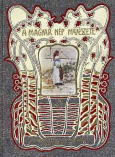 A magyar np mvszete II. ktet - A szkelyfldi, a csng s a torocki magyar np mvszete