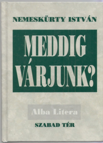 Meddig vrjunk?