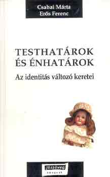 Csabai Mrta-Ers Ferenc - Testhatrok s nhatrok (az identits vltoz keretei)
