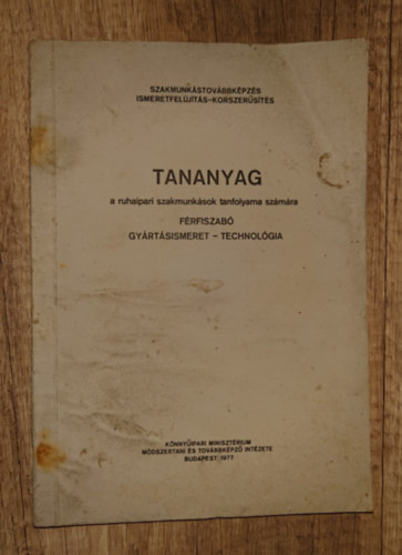 Tananyag a ruhaipari szakmunk�sok tanfolyama sz�m�ra - F�rfiszab� gy�rismeret/tecchnol�gia