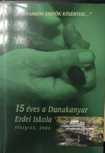 "...utaimon erdk ksrtek..." - 15 ves a Dunakanyar Erdei Iskola