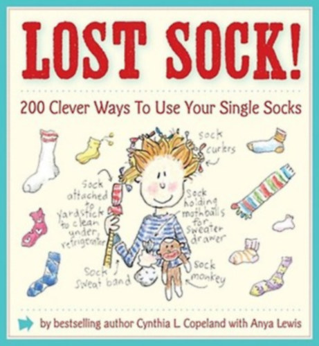 Lost Sock! - 200 Clever Ways To Use Your Single Socks