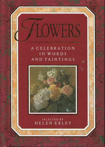 Helen Exley - Flowers - A Celebration in Words and Paintings