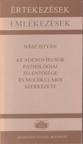 Az adenov�rusok pathol�giai jelent�s�ge �s molekul�ris szerkezete (�rtekez�sek - Eml�kez�sek)