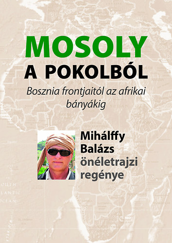 Mosoly a pokolbl - Bosznia frontjaitl az afrikai bnykig