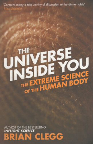 The Universe Inside You: The Extreme Science of the Human Body