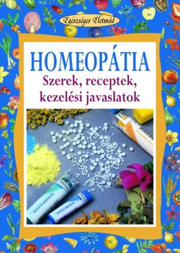 Homeoptia - Szerek, receptek, kezelsi javaslatok