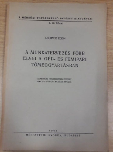 A munkatervez�s f�bb elvei a g�p- �s f�mipari t�meggy�rt�sban