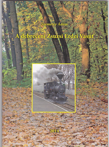 Szemerey �d�m - A debreceni Zsuzsi Erdei Vas�t
