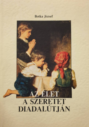 Az let a szeretet diadaltjn
