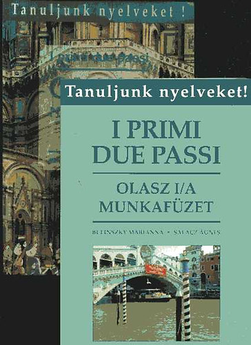 I primi due passi - Olasz nyelvknyv I/A + Olasz I/A munkafzet (Tanuljunk nyelveket!)