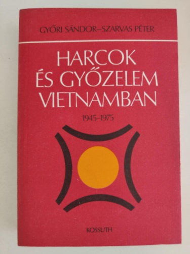 Harcok �s gy�zelem Vietnamban 1945-1975