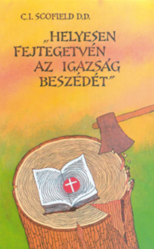 "Helyesen fejtegetvn az igazsg beszdt"