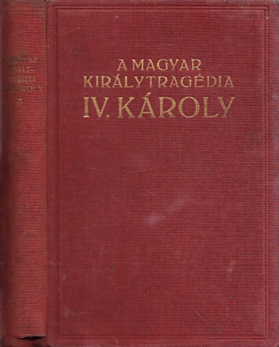 Balassa Imre - A magyar kir�lytrag�dia IV. K�roly