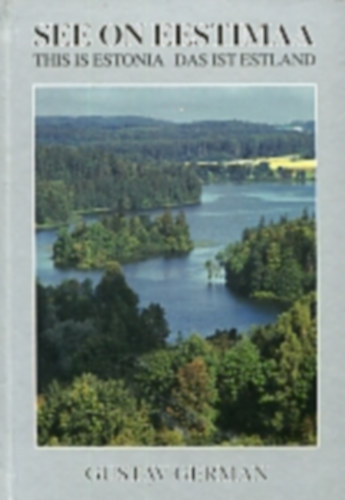 See on Eestimaa. This Is Estonia. Das ist Estland