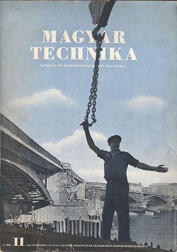 Magyar Technika - M�szaki �s gazdas�gtudom�nyi foly�irat (II. �vfolyam, 11. sz�m, 1947. november)
