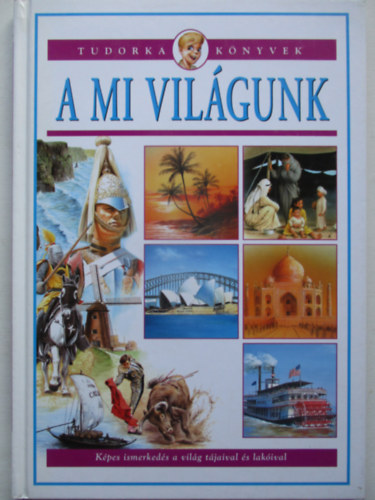 A mi vil�gunk (Tudorka k�nyvek)