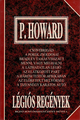 Rejtő Jenő; P. Howard - Légiós regények (Rejtő Jenő összegyűjtött művei 1.)