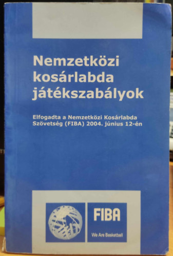 Nemzetkzi kosrlabda jtkszablyok - Elfogadta a Nemzetkzi Kosrlabda Szvetsg (FIBA) 2004. jnius 12-n