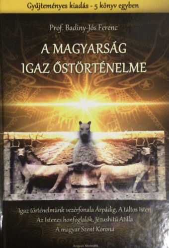 A magyarsg igaz strtnelme (Gyjtemnyes kiads - 5 ktet egyben)
