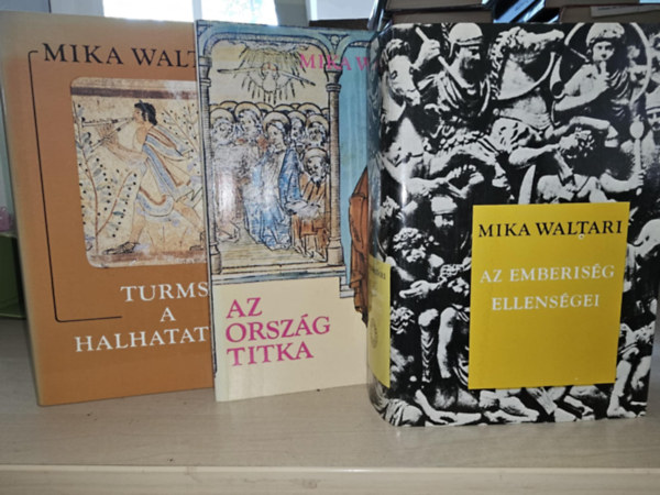Mika Waltari - Az orszg titka + Turms, a halhatatlan + Az emberisg ellensgei (2 m)