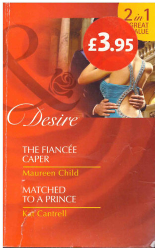 Kat Cantrell Maureen Child - The Fiancée Caper / Matched to a Prince
