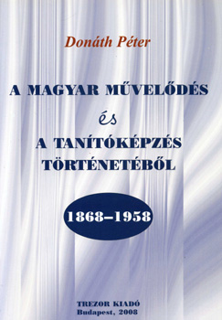 A magyar mvelds s a tantkpzs trtnetbl - 1868-1958