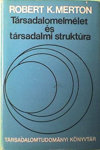 Trsadalomelmlet s trsadalmi struktra   (Az elmleti szociolgia - Tanulmnyok a trsadalmi s kulturlis struktrrl)  TELJES KIADS