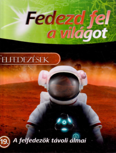 Felfedezsek - A felfedezk tvoli lmai (Fedezd fel a vilgot 19.)