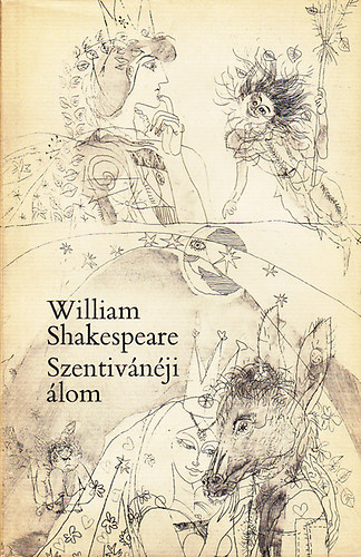 William Shakespeare - Szentiv�n�ji �lom (Arany J�nos ford-W�rtz �d�m r�zkarcaival)