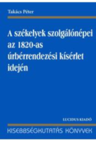 A székelyek és szolgálónépei az 1820-as úrbérrendezési kísérlet idején